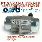 OMB VIBRATOR MOTORS ARE STOCKISTS OF QUANTUM ENGINEERING OF PT SARANA 3