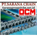 OCM ROLLER CHAIN PT SARANA CONVEYOR CHAIN and chain coupling 1